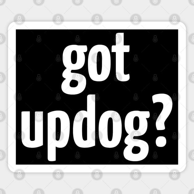 GOT UPDOG? Magnet by darklordpug